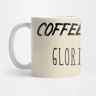 Coffee Weather Mother's Day Quote Glorious Gift Mug